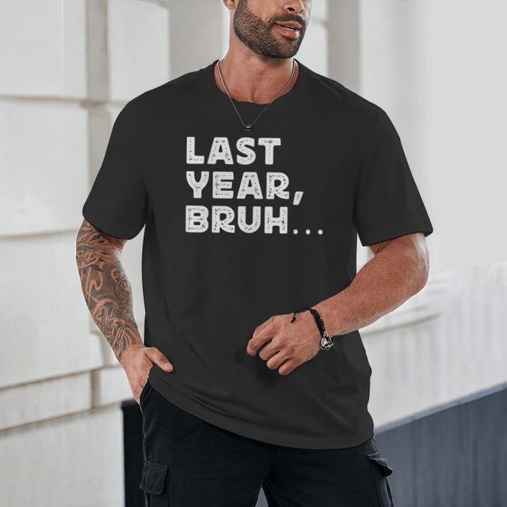 New Year's Resolution Last Year Bruh Bad Memory Past Unisex T-Shirt New Year's Resolution Last Year Bruh Bad Memory Past Unisex T-Shirt