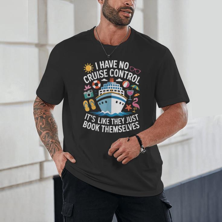 I Have No Control On A Cruise They Book Themselves Cruise Unisex T-Shirt