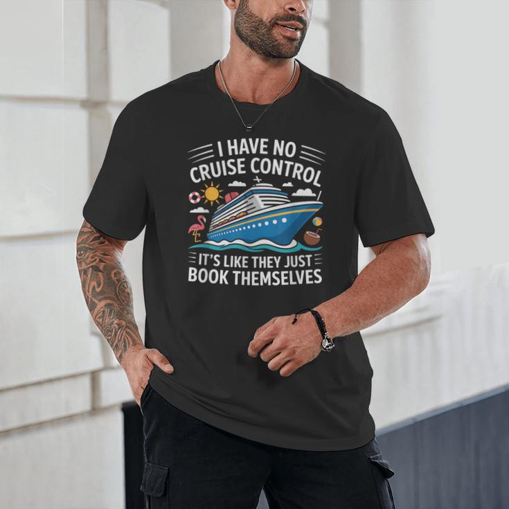 I Have No Control On A Cruise They Book Themselves Unisex T-Shirt