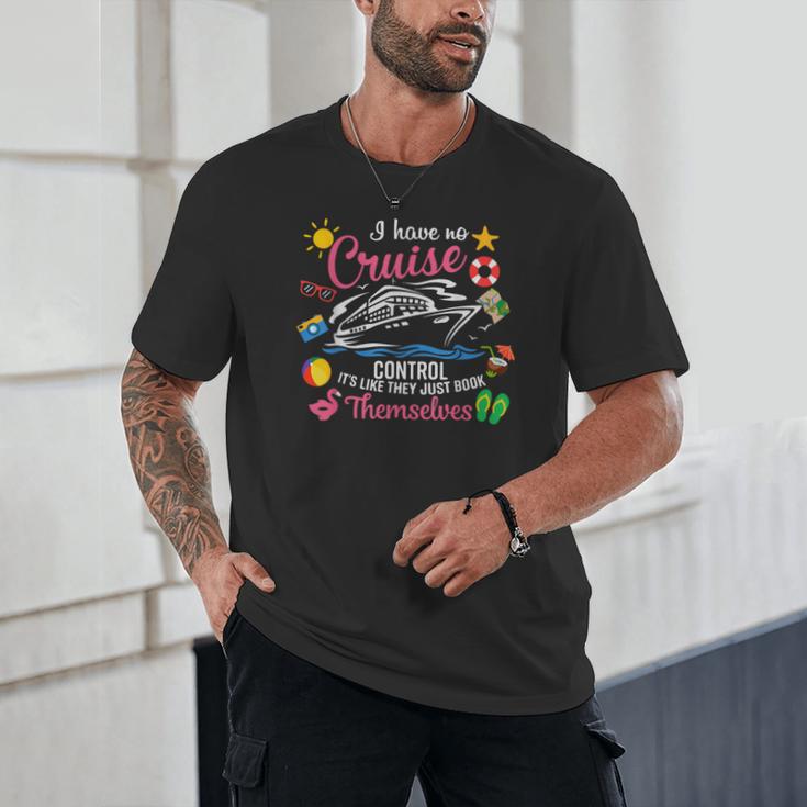 I Have No Control On A Cruise They Just Book Themselves Unisex T-Shirt
