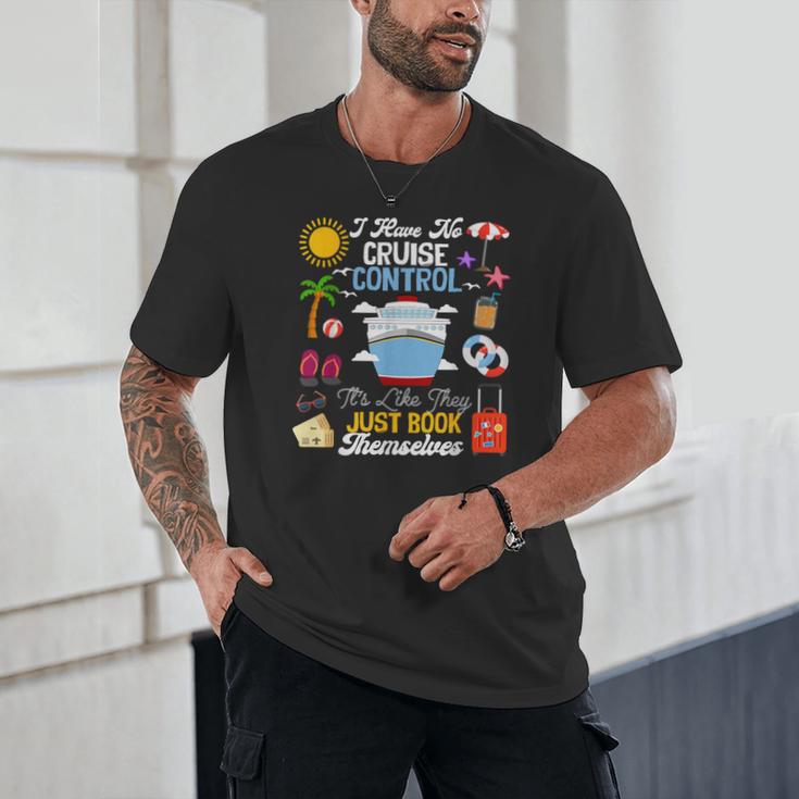I Have No Cruise Control-It’s Like They Just Book Themselves Unisex T-Shirt