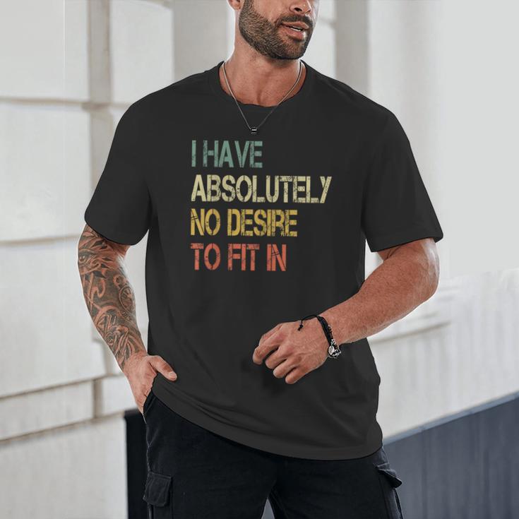 I Have No Desire To Fit In Shy Introvert Sarcasm AntiSocial Unisex T-Shirt