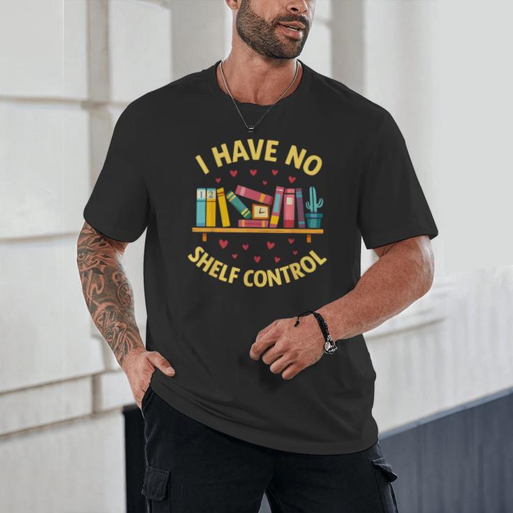 I Have No Shelf Control Librarian Books Reader Library Book Unisex T-Shirt