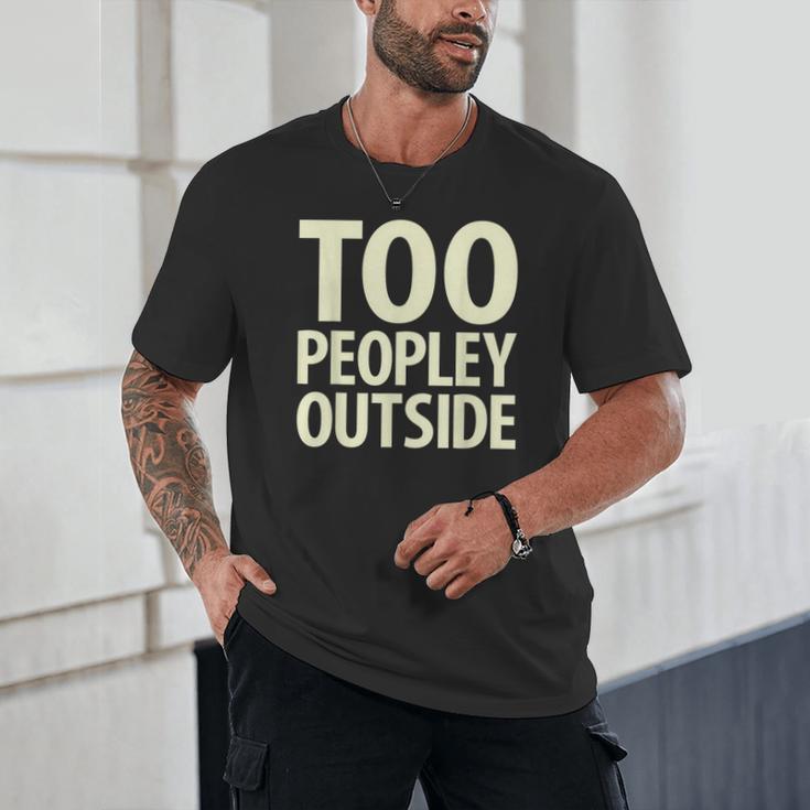 Too Peopley Outside I Introvert Unisex T-Shirt