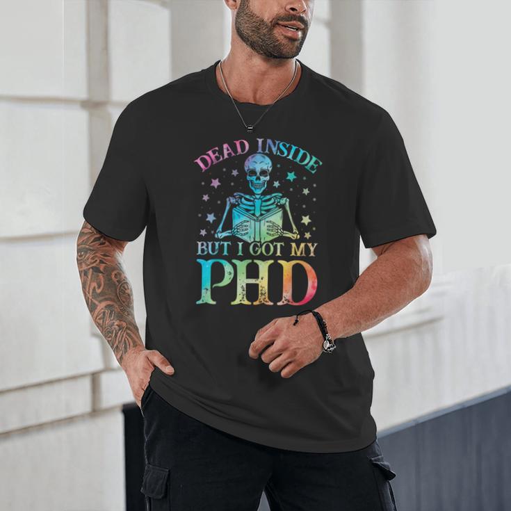 PhD Graduation Dead Inside But i Got My PhD Tie Dye Funny Unisex T-Shirt