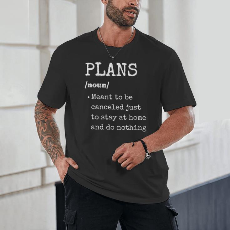 Plans Definition For Homebodies & Introverts Sarcastic Unisex T-Shirt Plans Definition For Homebodies & Introverts Sarcastic Unisex T-Shirt
