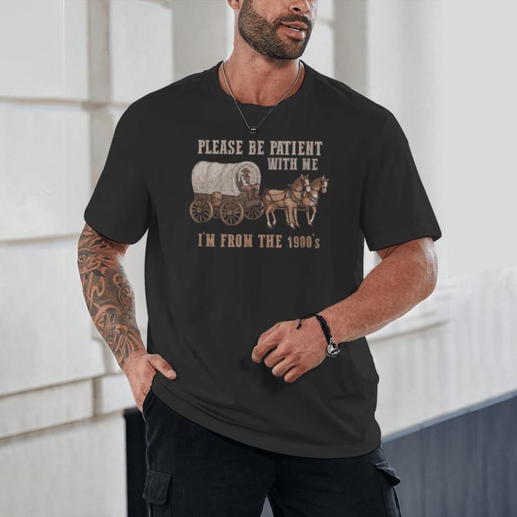 PLEASE BE PATIENT WITH ME I'M FROM THE 1900s Clever Unisex T-Shirt PLEASE BE PATIENT WITH ME I'M FROM THE 1900s Clever Unisex T-Shirt