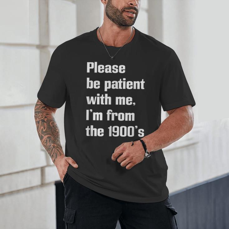 Please Be Patient With Me I'm From The 1900s Generation X Unisex T-Shirt