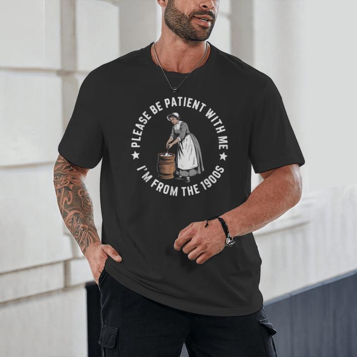 Please Be Patient With Me I'm From The 1900s Ladies Women Unisex T-Shirt