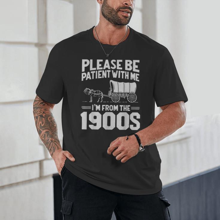 Please Be Patient I'm From The 1900s Men Women Unisex T-Shirt Please Be Patient I'm From The 1900s Men Women Unisex T-Shirt