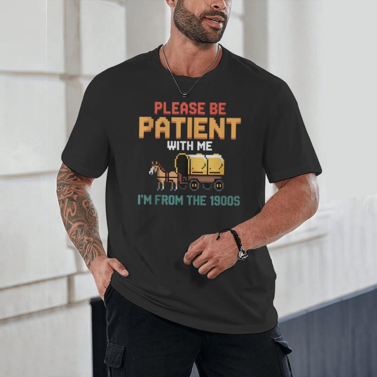 Please Be Patient With My I'm From The 1900s Old Retro Unisex T-Shirt