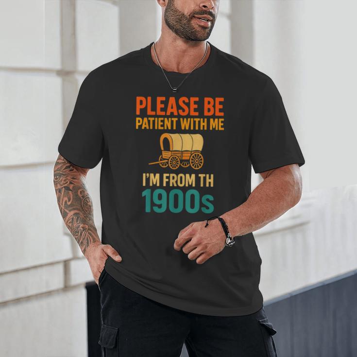 Please Be Patient I'm From The 1900s Vintage Father Day Men Unisex T-Shirt Please Be Patient I'm From The 1900s Vintage Father Day Men Unisex T-Shirt