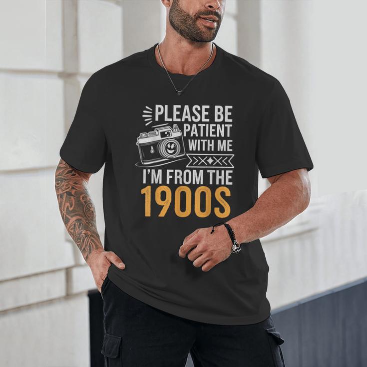 Please Be Patient With Me I'm From The 1900s Vintage Oldie Unisex T-Shirt Please Be Patient With Me I'm From The 1900s Vintage Oldie Unisex T-Shirt