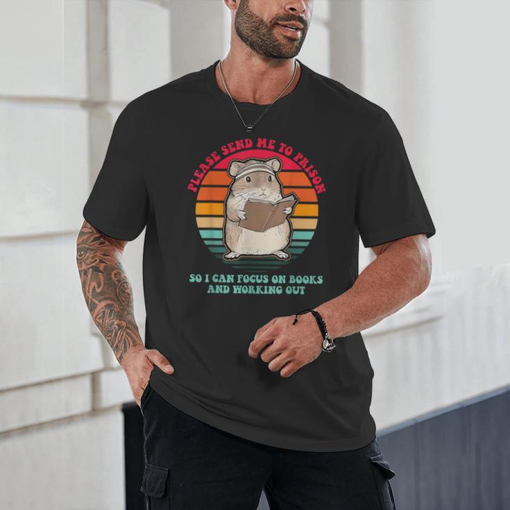 Please Send Me To Prison So I Can Focus On Books Unisex T-Shirt Please Send Me To Prison So I Can Focus On Books Unisex T-Shirt
