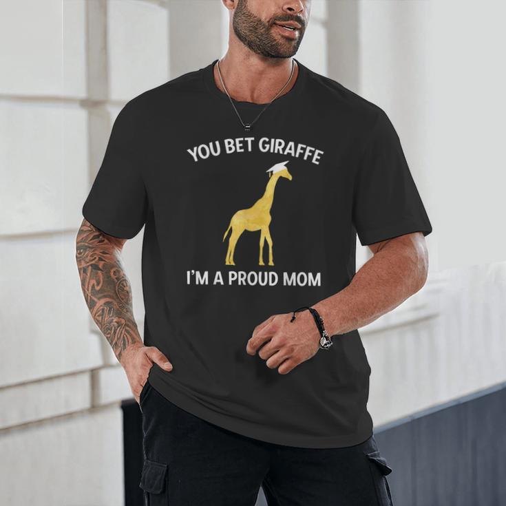 Proud Mom Graduation Shirt You Bet Giraffe Graduate Pun Unisex T-Shirt