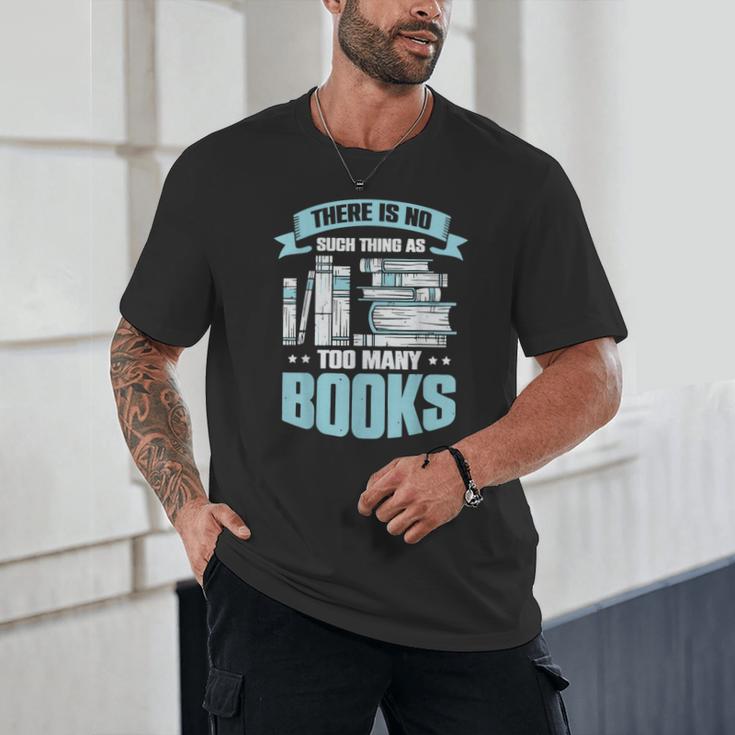 There Is No Such Thing As Too Many Books Shirt Bookish Unisex T-Shirt