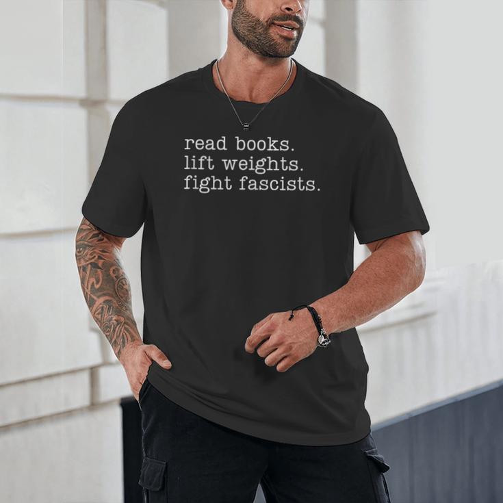 Read Books Lift Weights Fight Fascists Unisex T-Shirt