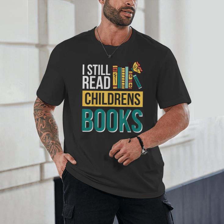 I Still Read Childrens Books Bibliophile Reader Unisex T-Shirt I Still Read Childrens Books Bibliophile Reader Unisex T-Shirt
