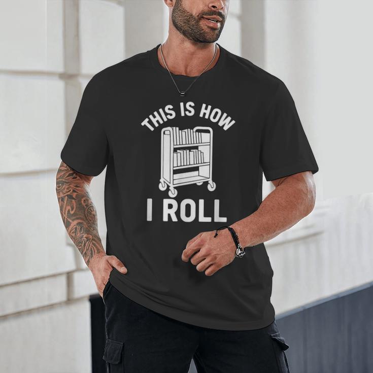 Reader Librarian Library This Is How I Roll Book Cart Meme Unisex T-Shirt