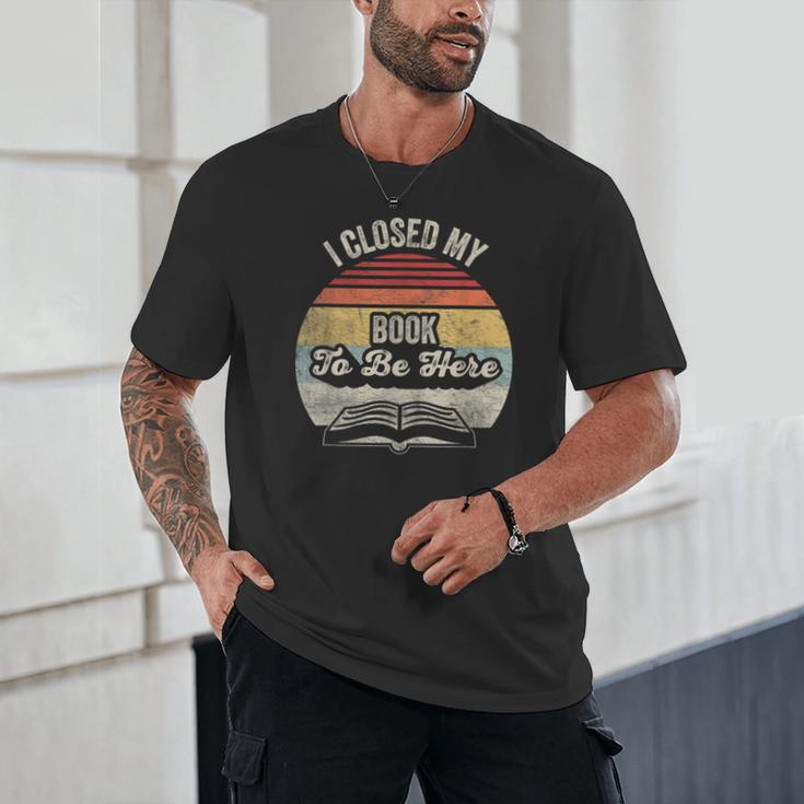 Retro Vintage I Closed My Book To Be Here Reading Teacher Unisex T-Shirt