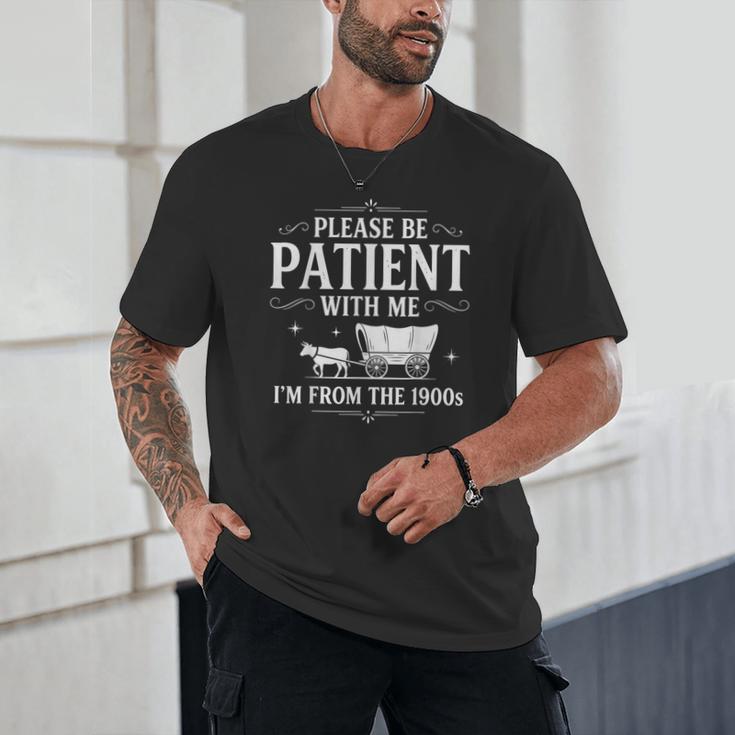 Retro Vintage Please Be Patient With Me I'm From The 1900s Unisex T-Shirt Retro Vintage Please Be Patient With Me I'm From The 1900s Unisex T-Shirt