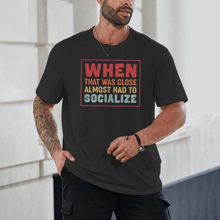 Sarcastic Anti Social Introvert Socialize Unisex T-Shirt