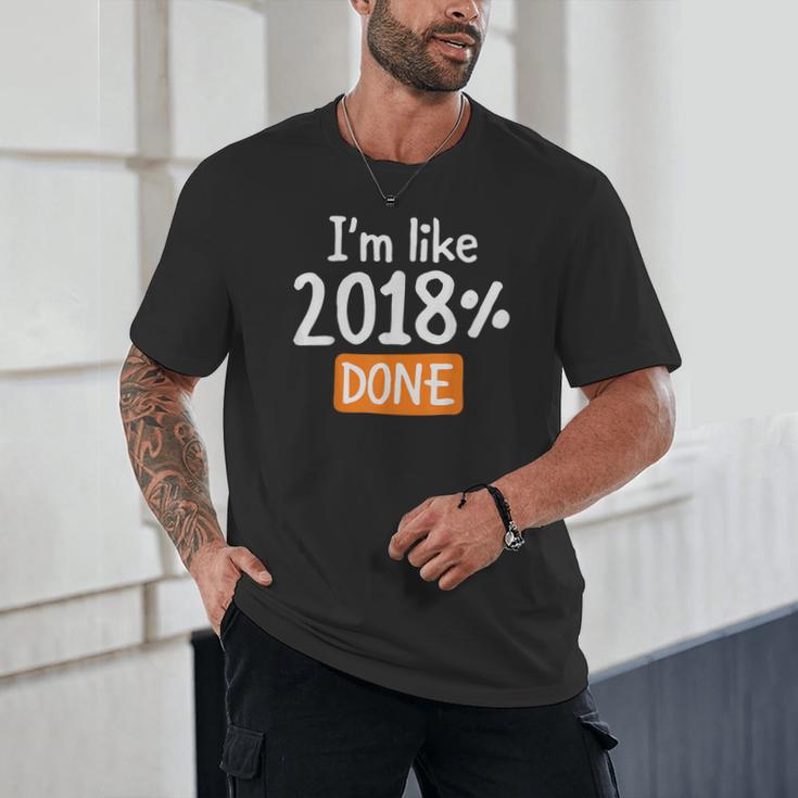 Senior 2018 Shirt I'm Like 2018 Done Class Graduation Unisex T-Shirt