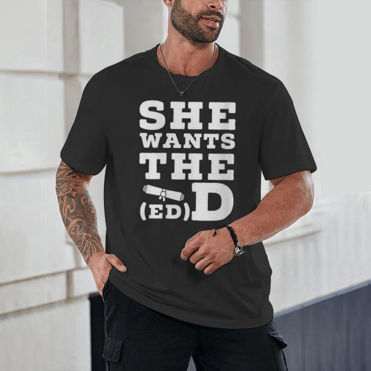 She Wants The EdD Graduation Doctorate EdD Graduate Unisex T-Shirt