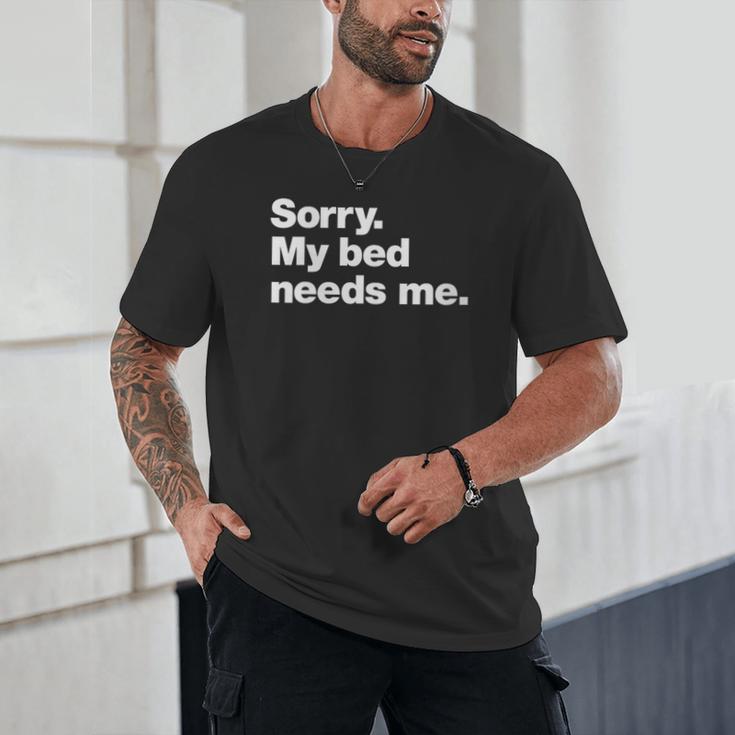 Sorry My Bed Needs Me Deadpan Design For Introverts Unisex T-Shirt