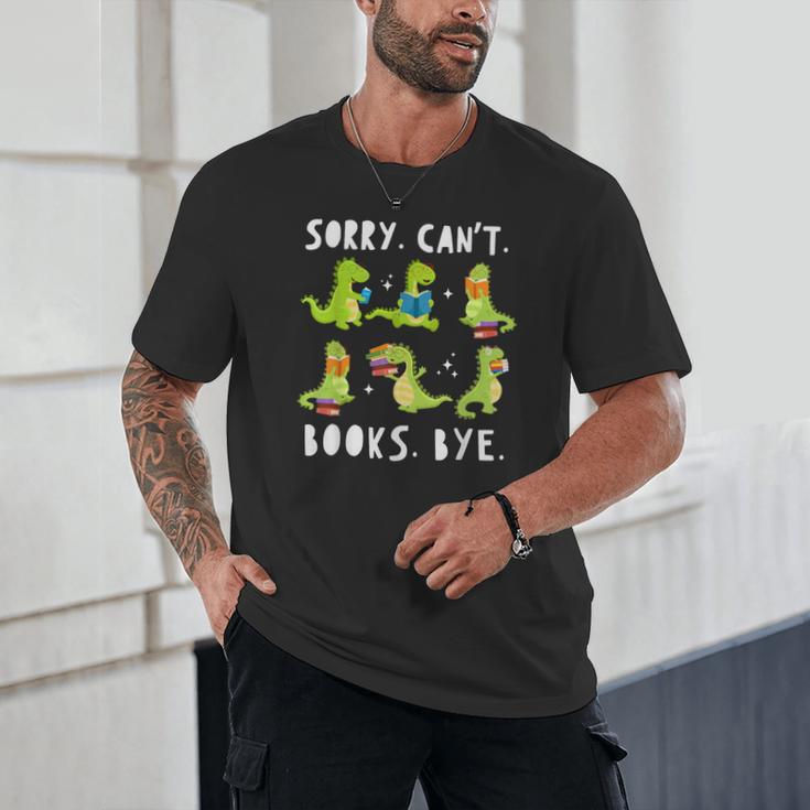 Sorry Can't Books Bye Dinosaur Librarian Bookworm Teacher Unisex T-Shirt Sorry Can't Books Bye Dinosaur Librarian Bookworm Teacher Unisex T-Shirt