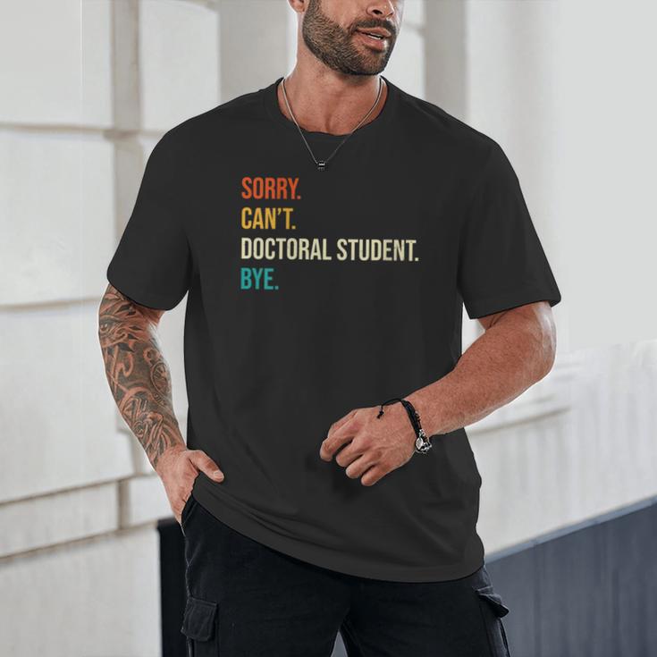 Sorry Can't Doctoral Student Bye PhD Graduation Party Unisex T-Shirt