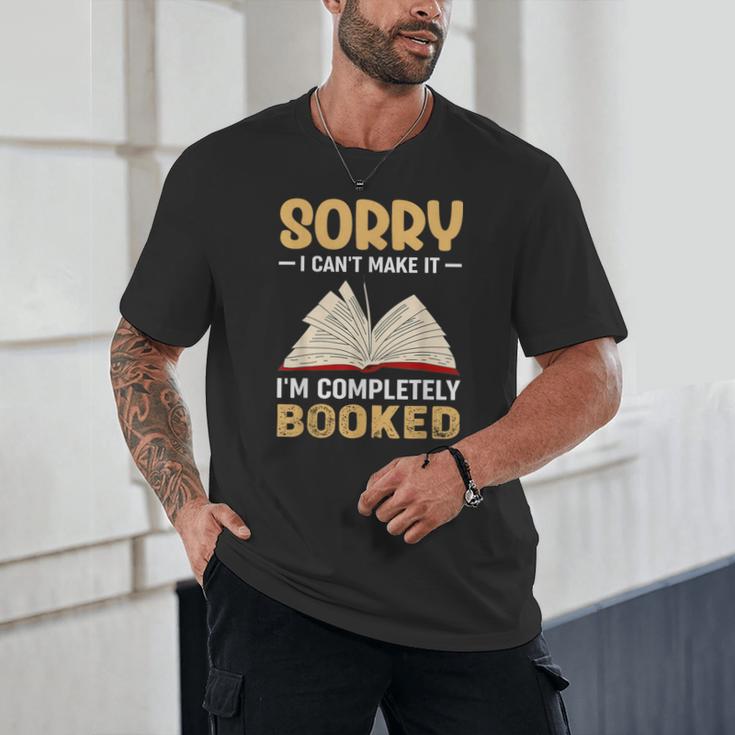 Sorry I Can't Make It I'm Completely Booked Book Reading Unisex T-Shirt Sorry I Can't Make It I'm Completely Booked Book Reading Unisex T-Shirt