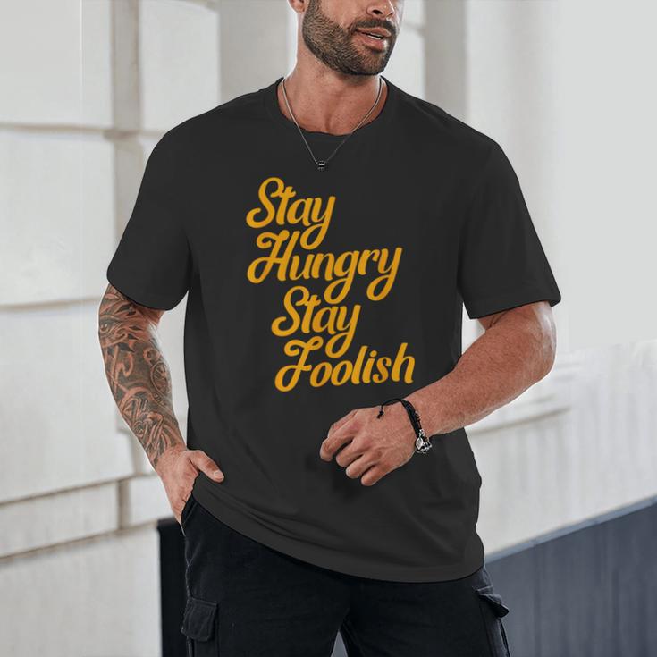 Stay Hungry Stay Foolish Shirt Motivational Graduation Tee Unisex T-Shirt