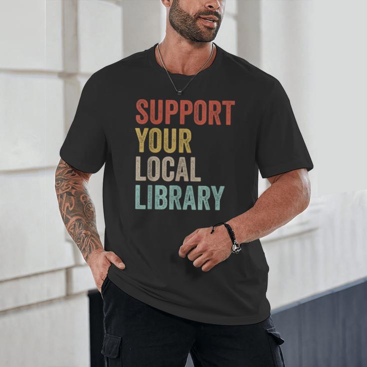 Support Your Local Library Books Bookaholic Teacher Bookworm Unisex T-Shirt Support Your Local Library Books Bookaholic Teacher Bookworm Unisex T-Shirt