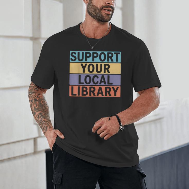 Support Your Local Library Worker Librarian Bookworm Unisex T-Shirt Support Your Local Library Worker Librarian Bookworm Unisex T-Shirt