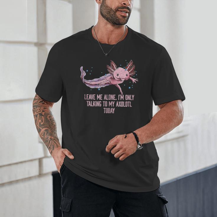 Im Only Talking To My Axolotl Today Salamander Introvert Unisex T-Shirt Im Only Talking To My Axolotl Today Salamander Introvert Unisex T-Shirt
