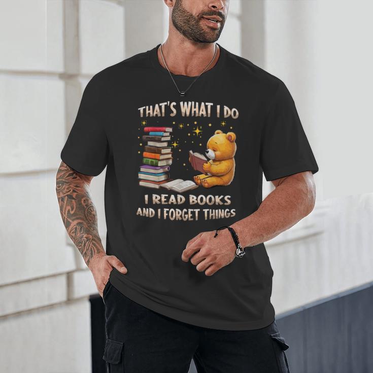 That's What I Do I Read Books And Forget Things Love Books Unisex T-Shirt