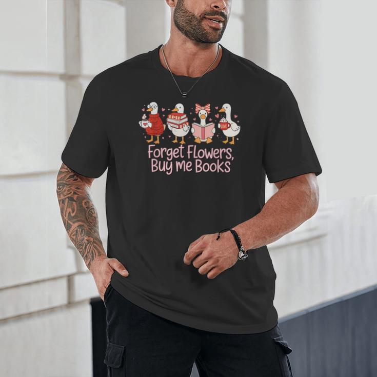 Valentine Cozy Goose Bookish Forget Flowers Buy Me Books Unisex T-Shirt