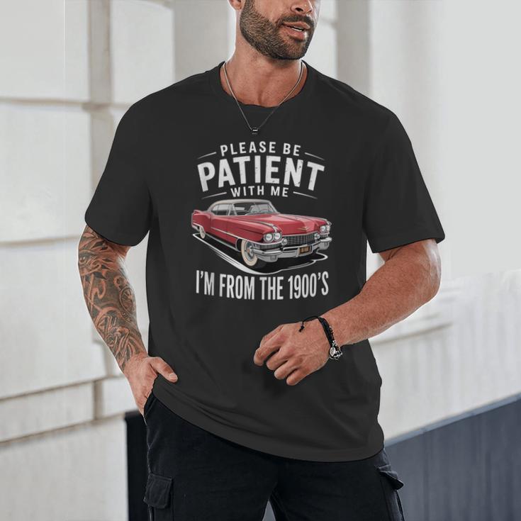 Vintage Car Please Be Patient With Me I'm From The 1900s Unisex T-Shirt