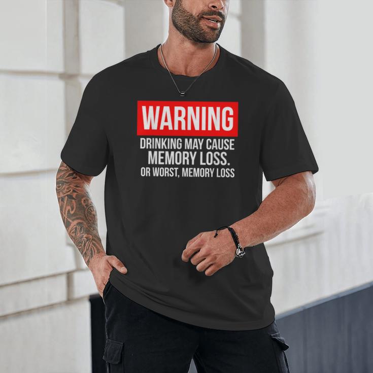 Warning Drinking May Cause Memory Loss Or Worst Memory Loss Unisex T-Shirt Warning Drinking May Cause Memory Loss Or Worst Memory Loss Unisex T-Shirt