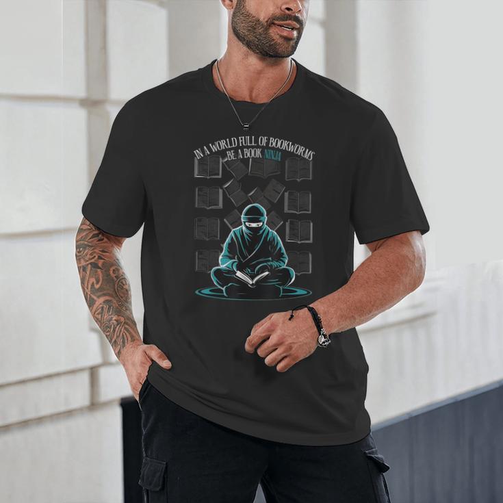 In A World Full Of Bookworms Be A Book Ninja Reading Reader Unisex T-Shirt In A World Full Of Bookworms Be A Book Ninja Reading Reader Unisex T-Shirt