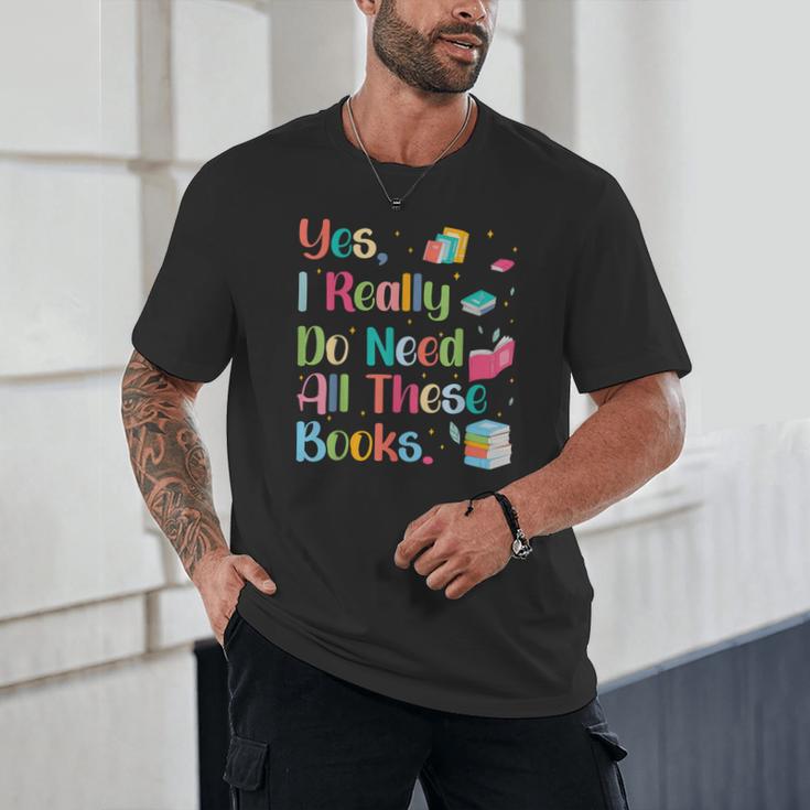 Yes I Really Do Need All These Books Unisex T-Shirt