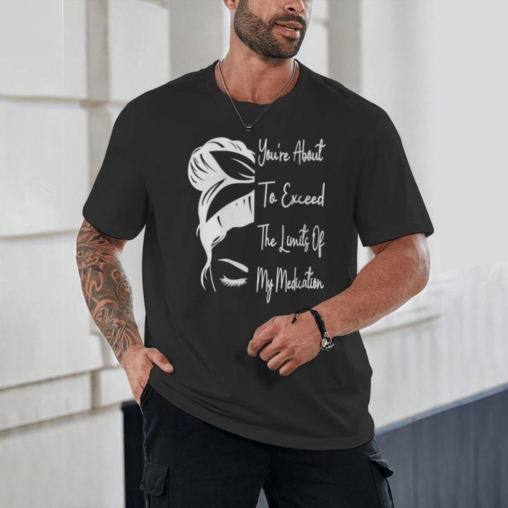 You'Re About To Exceed The Limits Of My Medication Introvert Unisex T-Shirt You'Re About To Exceed The Limits Of My Medication Introvert Unisex T-Shirt