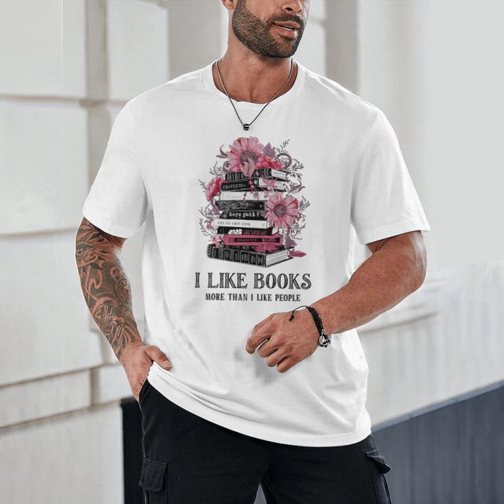 I Like Books More Than I Like People Reader Teacher Bookworm Unisex T-Shirt