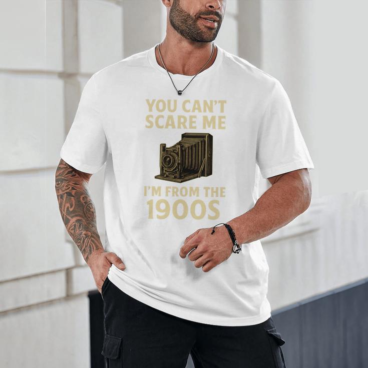 You Can't Scare Me I'm From The 1900s Vintage Camera Unisex T-Shirt You Can't Scare Me I'm From The 1900s Vintage Camera Unisex T-Shirt