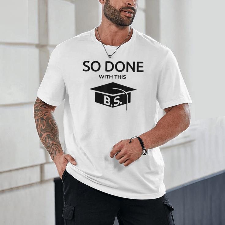 Done With This BS College Graduation Unisex T-Shirt