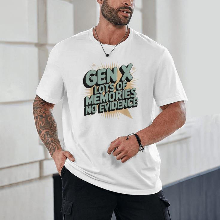 Gen X Lots Of Memories No Evidence Nostalgia Throwback Quote Unisex T-Shirt Gen X Lots Of Memories No Evidence Nostalgia Throwback Quote Unisex T-Shirt