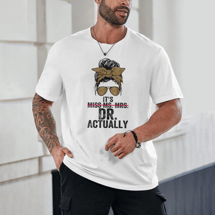 It's Miss Ms Mrs Dr Actually Doctor Graduation Appreciation Unisex T-Shirt