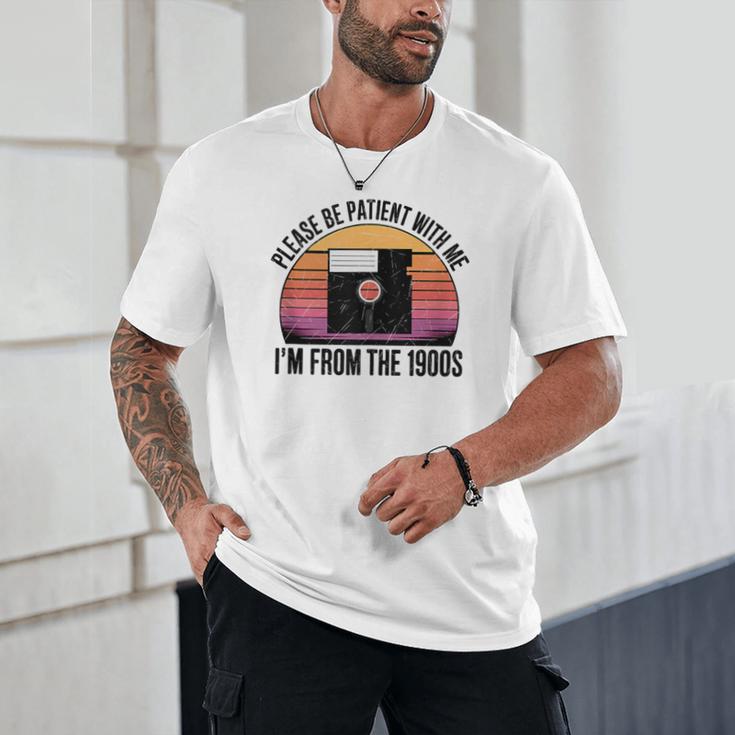 Please Be Patient With Me I'm From The 1900s Floppy Disk Unisex T-Shirt Please Be Patient With Me I'm From The 1900s Floppy Disk Unisex T-Shirt