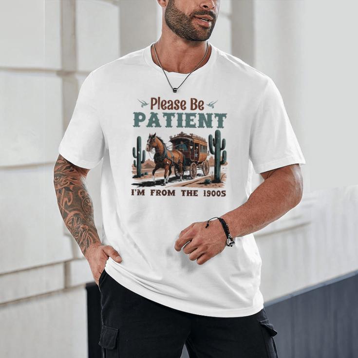 Please Be Patient I'm From The 1900s Stagecoach Western Vint Unisex T-Shirt